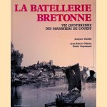 La batellerie bretonne: vie quotidienne des mariniers de l'ouest door Jacques Guillet