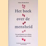 Het boek over de mensheid: een geschiedenis van cultuur, seks, oorlog en onze evolutie door Adam Rutherford
