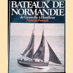 Bateaux de Normandie, de Granville &agrave; Honfleur door Fran&ccedil;ois Renault