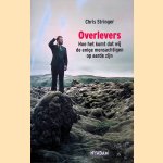 Overlevers: hoe het komt dat wij de enige mensachtigen op aarde zijn door Chris Stringer