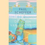 De vorm van vrijheid door Paul Scheffer