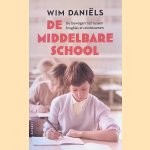 De middelbare school: de bewogen tijd tussen brugklas en eindexamen door Wim Danie??ls