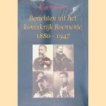 Berichten uit het koninkrijk Roemeni&euml; 1880-1947 door Henk Moerman