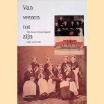 Van wezen tot zijn: Vier eeuwen zorg voor jongeren door Ingrid van der Vlis