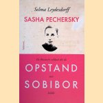 Sasha Pechersky: De Russische soldaat die de opstand van Sobibor leidde door Selma Leydesdorff