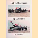 Het reddingwezen op Ameland: 1824-1988 door Jan Andries Blaak e.a.