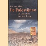 De Palestijne: De toekomst van een droom door Sus van Elzen