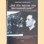 Und Sie hatten nie Gewissensbisse? Die Biografie von Rudolf H&ouml;ss, Kommandant von Auschwitz, und die Frage nach seiner Verantwortung vor Gott und den Menschen door Manfred Deselaers