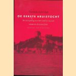 De eerste kruistocht: de oorsprong van het conflict tussen islam en christendom door Thomas S. Asbridge e.a.