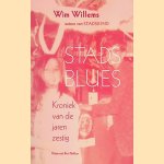 Stadsblues: Kroniek van de jaren zestig door Wim Willems