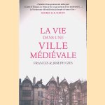 La vie dans une cit&eacute; m&eacute;dievale door Frances Gies e.a.