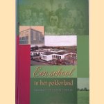 Een school in het polderland: de geschiedenis van de School met de Bijbel in Benthuizen door C. Bregman e.a.