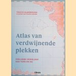 Atlas van verdwijnende plekken: verloren werelden van toen en nu door Travis Elborough