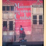 Maisons du vieux Cuba: les &icirc;les au vent door Llilian Llanes e.a.