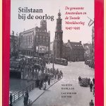 Stilstaan bij de oorlog: de gemeente Amsterdam en de Tweede Wereldoorlog 1945-1995 door Martin Harlaar e.a.