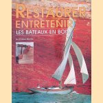 Restaurer, entretenir: les bateaux en bois door Xavier - and others Buhot-Launay