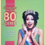 L&euml;tzebuerg an den 80er Joeren: Luxemburg in den 80er Jahren = Les ann&eacute;es 80 = The Eighties door Bibi Wintersdorf