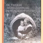 De Tweede Wereldoorlog in honderd foto's door Erik Somers e.a.