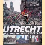 Utrecht: hart van fietsend Nederland door Laurens Hitman