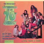 L&euml;tzebuerg an den 70er Joeren: Die 70er Jahre in Luxemburg = Les ann&eacute;es 70 = The crazy Seventies door Bibi Wintersdorf