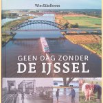 Geen dag zonder de IJssel door Wim Eikelboom