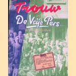 Trouw en De Vrije Pers in bezet Rotterdam: (speciale edities voor Rotterdam en omstreken) 1944 - 1945: het werk en de lotgevallen van de Trouw-groep Rotterdam door Arie Johannes Holten