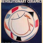 Revolutionary Ceramics: Soviet Porcelain,1917-27 door Nina Lobanov-Rostovsky