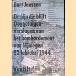 De pijn die blijft: ooggetuigenverslagen van het bombardement van Nijmegen 22 februari 1944 door Bart Janssen
