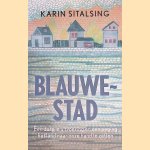 Blauwestad: Een dorp in uitvoering en een poging het land naar onze hand te zetten door Karin Sitalsing