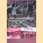 Hier gaat alles zijnen gewonen gang. De verplichte tewerkstelling in de Tweede Wereldoorlog door Frank Seberechts