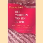 Het verleden van een illusie: essay over het communistische gedachtengoed in de twintigste eeuw door Fran&ccedil;ois Furet e.a.