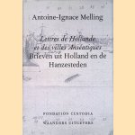 Lettres de Hollande et des villes anseatiques = Brieven uit Holland en de hanzesteden door Antoine-Ignace Melling