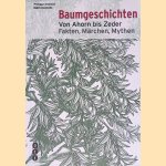 Baumgeschichten: von Ahorn bis Zeder: Fakten, M&auml;rchen, Mythen door Philippe Domont e.a.