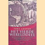 Het vierde werelddeel: Het verhaal over de ontdekking van de wereld, de kaart die Amerika zijn naam gaf en het begin van de Nieuwe Tijd door Toby Lester