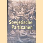 Sowjetische Partisanen 1941-1944: Mythos und Wirklichkeit door Bogdan Musial