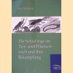 Die Sch&auml;dlinge im Tier- und Pflanzenreich und ihre Bek&auml;mpfung door Karl Eckstein