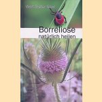 Borreliose nat&uuml;rlich heilen: Ethnomedizinisches Wissen & ganzheitliche Behandlung und praktische Anwendungen door Wolf-Dieter Storl