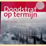 Doodstraf op termijn: Nederlandse Nacht und Nebel-gevangenen in kamp Natzweiler door Hinke Piersma