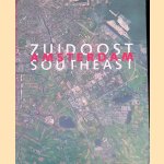 Amsterdam Southeast: Centre Area Southeast and Urban Renewal in the Bijlmermeer 1992-2010 door Dick Bruijne