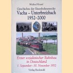Geschichte der Eisenbahnstrecke Vacha-Unterbreizbach 1952 - 2000: erster sozialistischer Bahnbau in Deutschland 1. September - 30. November 1952 door Michael Knauf