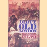 Dirty Old London: The Victorian Fight Against Filth door Lee Jackson