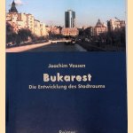 Bukarest: die Entwicklung des Stadtraums: von den Anf&auml;ngen bis zur Gegenwart door Joachim Vossen