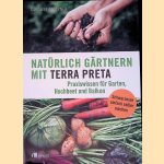 Nat&uuml;rlich g&auml;rtnern mit Terra Preta: Praxiswissen f&uuml;r Garten, Hochbeet und Balkon door Caroline Pf&uuml;tzner