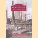 Braunkohle an Rur und Inde door Manfred Coenen e.a.