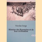 Histoire des Roumains et de leur civilisation door Nicolae Iorga