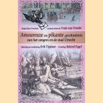Amoureuze en pikante geschiedenis van het congres en de stad Utrecht. Augustinus Freschots verhaal achter de Vrede van Utrecht door Erik Tigelaar e.a.