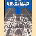 Bruxelles d'hier et d'aujourd'hui door Jean D'Osta