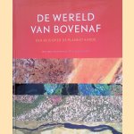 De Wereld van bovenaf: een reis over de planeet aarde door Elena Masuri