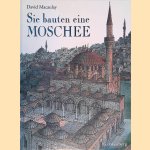 Sie bauten eine Moschee door David Macaulay
