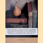 Cours Complet D'Agriculture Th&eacute;orique, Pratique, &Eacute;conomique Et de M&eacute;Decine Rurale Et V&eacute;t&eacute;rinaire, Ou Dictionnaire Universel D'Agriculture, Volume 12... door Francois Rozier